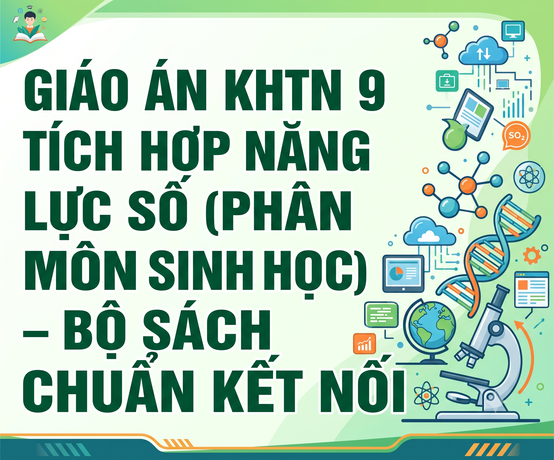 Giáo Án KHTN 9 Tích Hợp Năng Lực Số (Phân Môn Sinh Học) – Bộ Sách Chuẩn Kết Nối